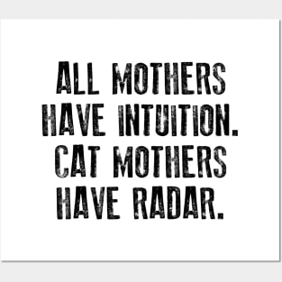 All Mothers Have Intuition Cat Mothers Have Radar Posters and Art